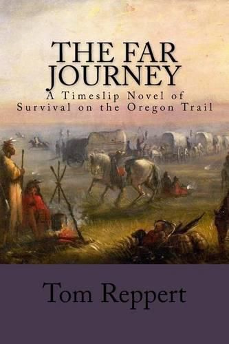 Cover image for The Far Journey: A Timeslip Novel of Survival on the Oregon Trail