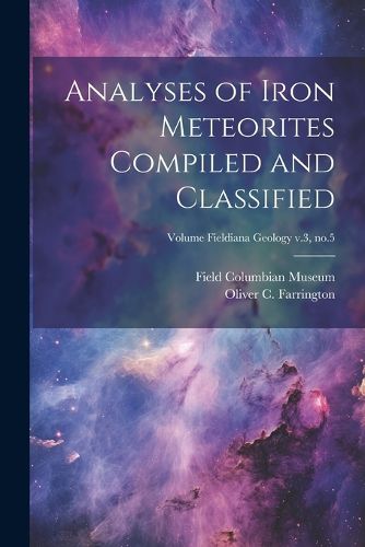 Cover image for Analyses of Iron Meteorites Compiled and Classified; Volume Fieldiana Geology v.3, no.5