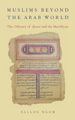 Cover image for Muslims beyond the Arab World: The Odyssey of Ajami and the Muridiyya