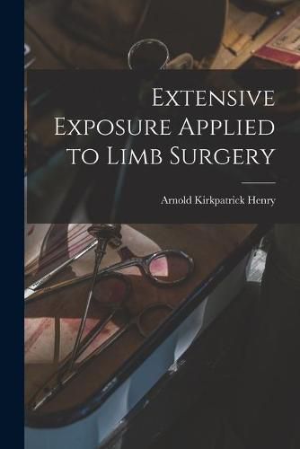 Cover image for Extensive Exposure Applied to Limb Surgery