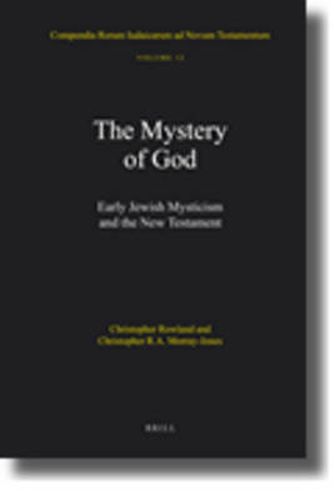 The Mystery of God: Early Jewish Mysticism and the New Testament