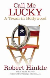 Cover image for Call Me Lucky: A Texan in Hollywood