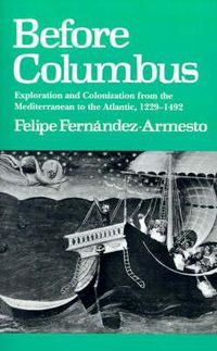 Cover image for Before Columbus: Exploration and Colonization from the Mediterranean to the Atlantic, 1229-1492
