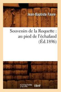 Cover image for Souvenirs de la Roquette: au pied de l'echafaud (Ed.1896)