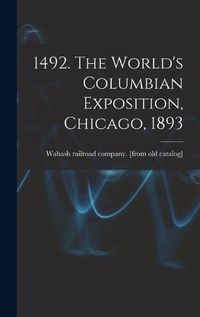 Cover image for 1492. The World's Columbian Exposition, Chicago, 1893