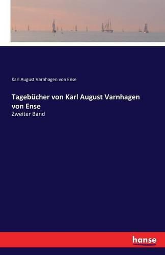 Tagebucher von Karl August Varnhagen von Ense: Zweiter Band