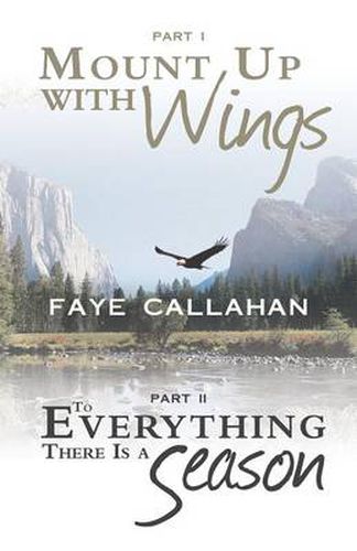 Cover image for Part I Mount Up with Wings. Part II To Everything There Is a Season