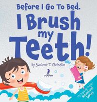 Cover image for Before I Go To Bed. I Brush My Teeth!