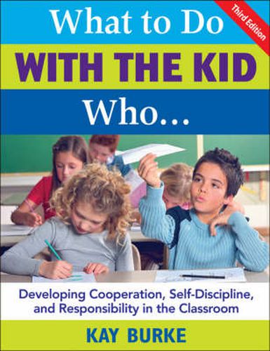 Cover image for What to Do with the Kid Who...: Developing Cooperation, Self-discipline, and Responsibility in the Classroom