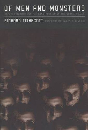 Cover image for Of Men and Monsters: Jeffrey Dahmer and the Construction of the Serial Killer