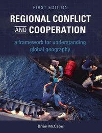 Cover image for Regional Conflict and Cooperation: A Framework for Understanding Global Geography