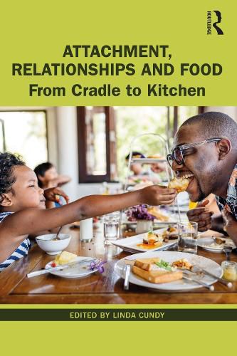 Cover image for Attachment, Relationships and Food: From Cradle to Kitchen
