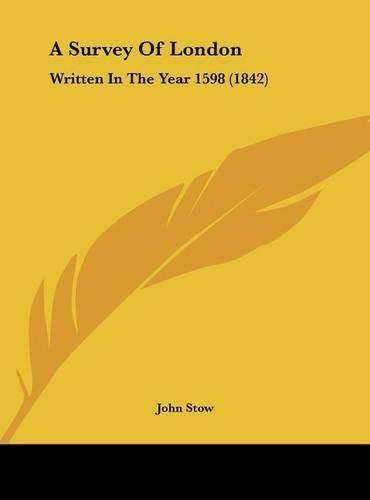 A Survey of London: Written in the Year 1598 (1842)