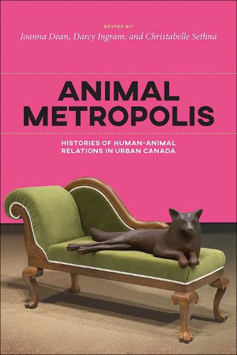 Cover image for Animal Metropolis: Histories of Human-Animal Relations in Urban Canada