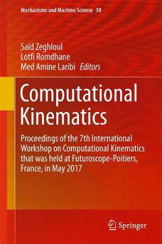 Cover image for Computational Kinematics: Proceedings of the 7th International Workshop on Computational Kinematics that was held at Futuroscope-Poitiers, France, in May 2017