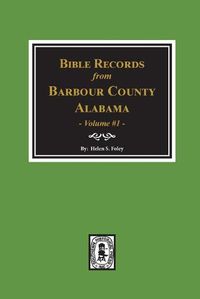 Cover image for Bible Records of Barbour County, Alabama. Volume #1