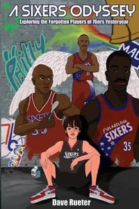 Cover image for A Sixers Odyssey: Exploring the Forgotten Players of 76ers Yesteryear