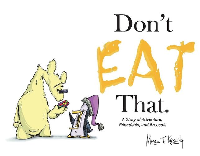 Cover image for Don't Eat That.: A Story of Adventure, Friendship, and Broccoli.