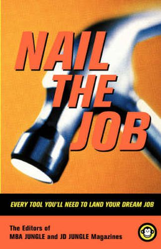 Cover image for Nail the Job: Every Tool You'll Need to Land Your Dream Job