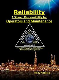 Cover image for Reliability - A Shared Responsibility for Operators and Maintenance: Sequel on World Class Maintenance Management - The 12 Disciplines and Maintenance - Roadmap to Reliability