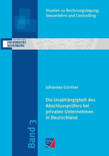 Cover image for Die Unabhangigkeit des Abschlussprufers bei privaten Unternehmen in Deutschland: Eine empirische Analyse im Kontext der Honorare fur Prufung und Beratung