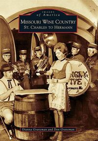 Cover image for Missouri Wine Country: St. Charles to Hermann