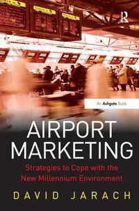 Cover image for Airport Marketing: Strategies to Cope with the New Millennium Environment