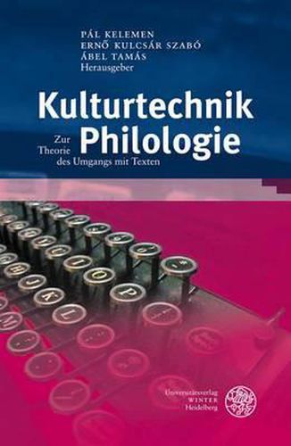 Cover image for Kulturtechnik Philologie: Zur Theorie Des Umgangs Mit Texten