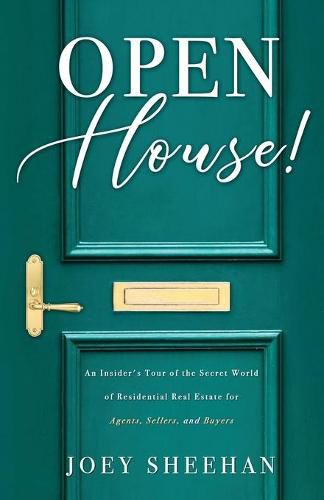 Cover image for Open House!: An Insider's Tour of the Secret World of Residential Real Estate for Agents, Sellers, and Buyers