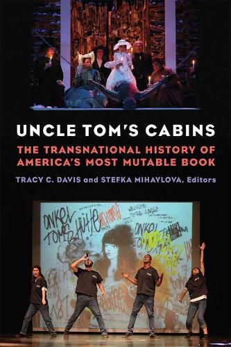 Uncle Tom's Cabins: The Transnational History of America's Most Mutable Book