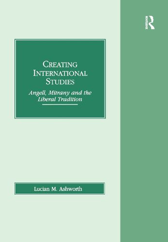 Cover image for Creating International Studies: Angell, Mitrany and the Liberal Tradition