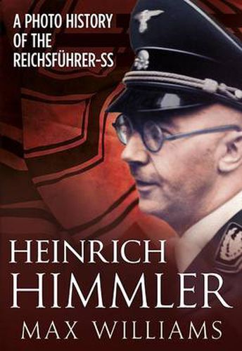 Cover image for Heinrich Himmler: A Photo History of the Reichsfuhrer-Ss