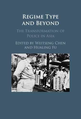 Cover image for Regime Type and Beyond: The Transformation of Police in Asia