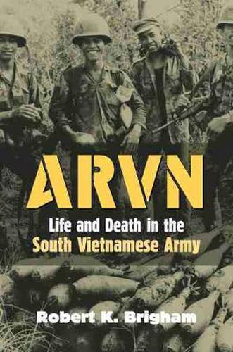 ARVN: Life and Death in the South Vietnamese Army