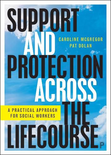 Cover image for Support and Protection Across the Lifecourse: A Practical Approach for Social Workers