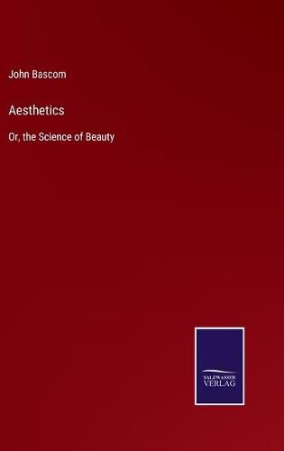 Aesthetics: Or, the Science of Beauty