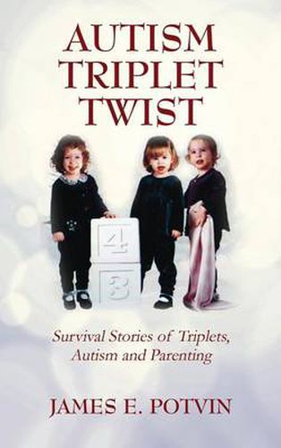 Cover image for Autism Triplet Twist: Survival Stories of Triplets, Autism and Parenting