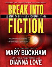 Cover image for Break Into Fiction(R): 11 Steps To Building A Powerful Story