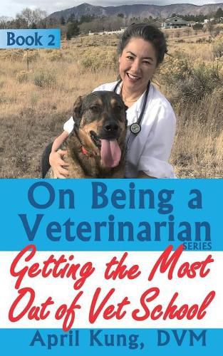 Cover image for On Being a Veterinarian: Book 2: Getting the Most Out of Vet School