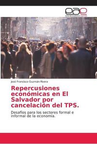 Cover image for Repercusiones economicas en El Salvador por cancelacion del TPS.