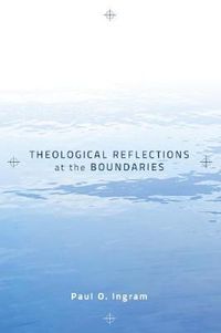 Cover image for Theological Reflections at the Boundaries