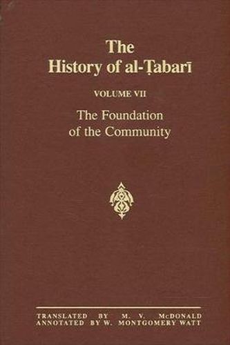 The History of al-Tabari Vol. 7: The Foundation of the Community: Muhammad At Al-Madina A.D. 622-626/Hijrah-4 A.H.