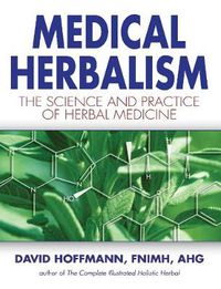 Cover image for Medical Herbalism: The Science and Practice of Herbal Medicine
