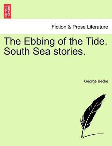 Cover image for The Ebbing of the Tide. South Sea Stories.