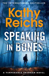 Cover image for Speaking in Bones: A dazzling thriller from a writer at the top of her game