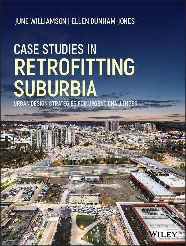 Case Studies in Retrofitting Suburbia - Urban Design Strategies for Urgent Challenges