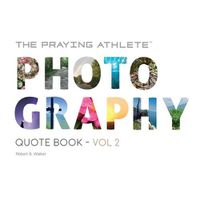 Cover image for The Praying Athlete Photography Quote Book Vol. 2