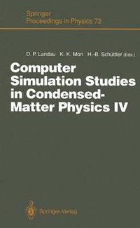 Cover image for Computer Simulation Studies in Condensed-Matter Physics IV: Proceedings of the Fourth Workshop, Athens, GA, USA, February 18-22, 1991