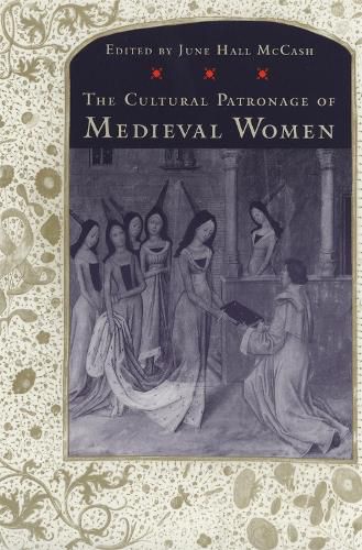 Cover image for The Cultural Patronage of Medieval Women