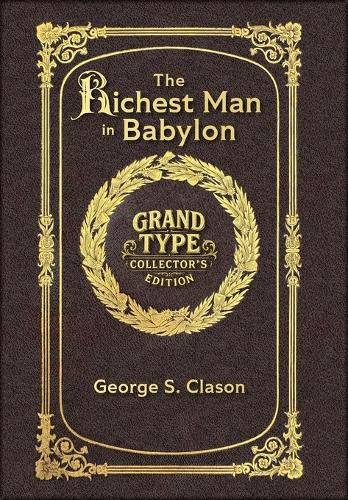 Cover image for Large Print - The Richest Man in Babylon - Grand Type Collector's Edition - Matte Hardcover with Dust Jacket